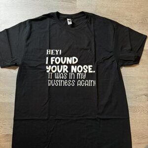 Black, I found your nose custom T-shirt. Size Large